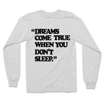 DON’T SLEEP LONGSLEEVE - White